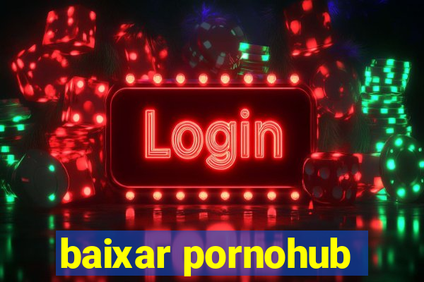 baixar pornohub